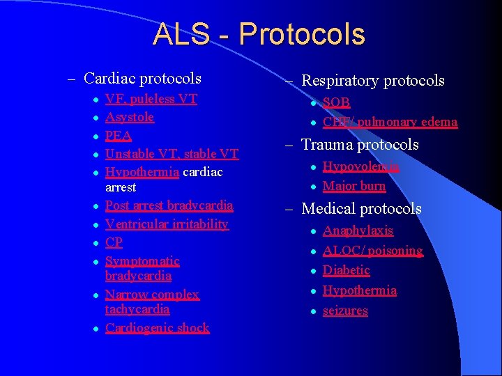 ALS - Protocols – Cardiac protocols l l l VF, puleless VT Asystole PEA