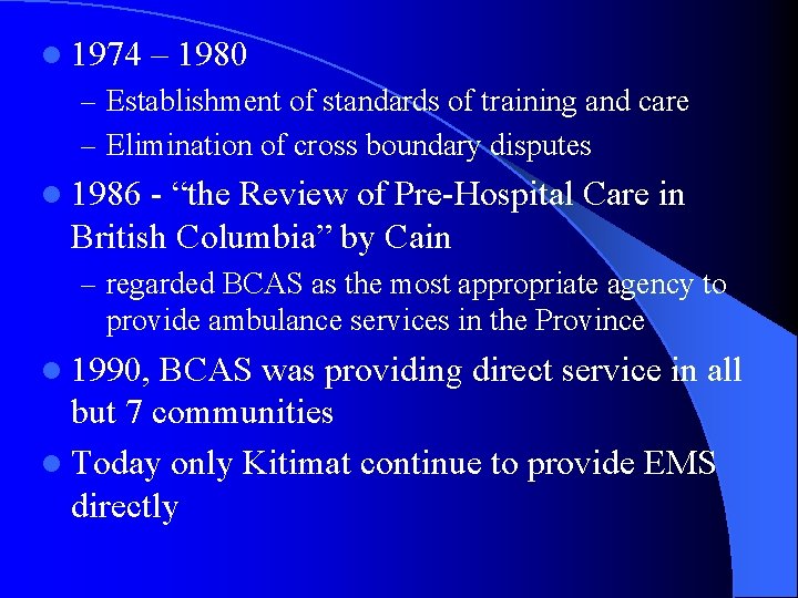 l 1974 – 1980 – Establishment of standards of training and care – Elimination