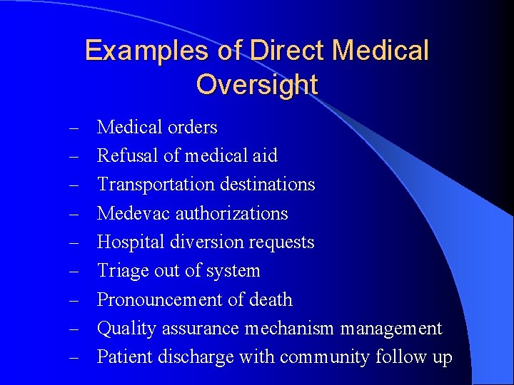 Examples of Direct Medical Oversight – – – – – Medical orders Refusal of Examples of Direct Medical Oversight – – – – – Medical orders Refusal of