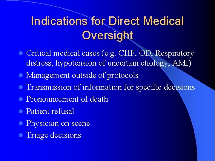 Indications for Direct Medical Oversight l l l l Critical medical cases (e. g.