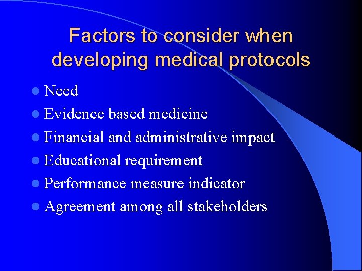 Factors to consider when developing medical protocols l Need l Evidence based medicine l