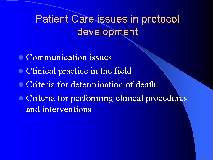 Patient Care issues in protocol development l Communication issues l Clinical practice in the