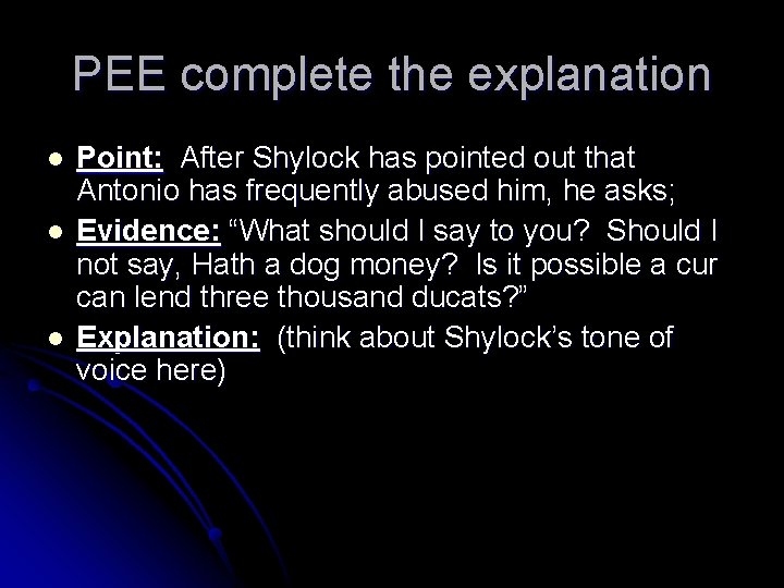 PEE complete the explanation l l l Point: After Shylock has pointed out that