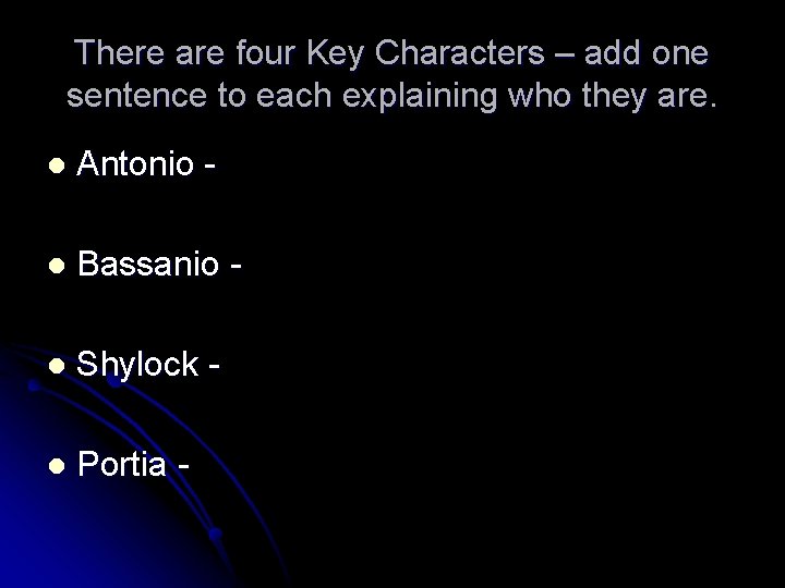 There are four Key Characters – add one sentence to each explaining who they