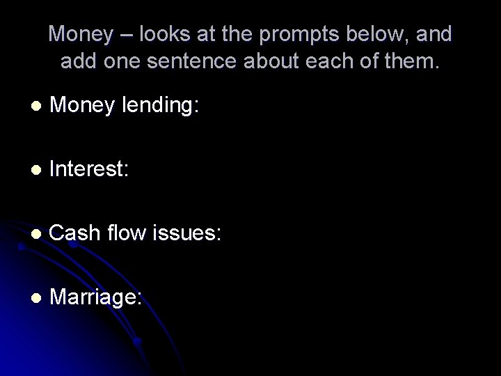 Money – looks at the prompts below, and add one sentence about each of