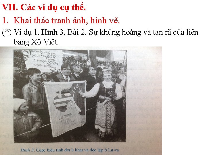 VII. Các ví dụ cụ thể. 1. Khai thác tranh ảnh, hình vẽ. (*)
