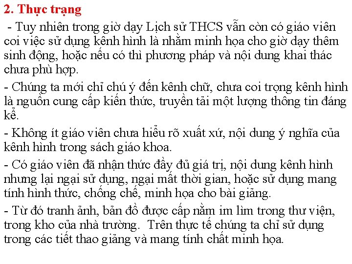 2. Thực trạng - Tuy nhiên trong giờ dạy Lịch sử THCS vẫn còn