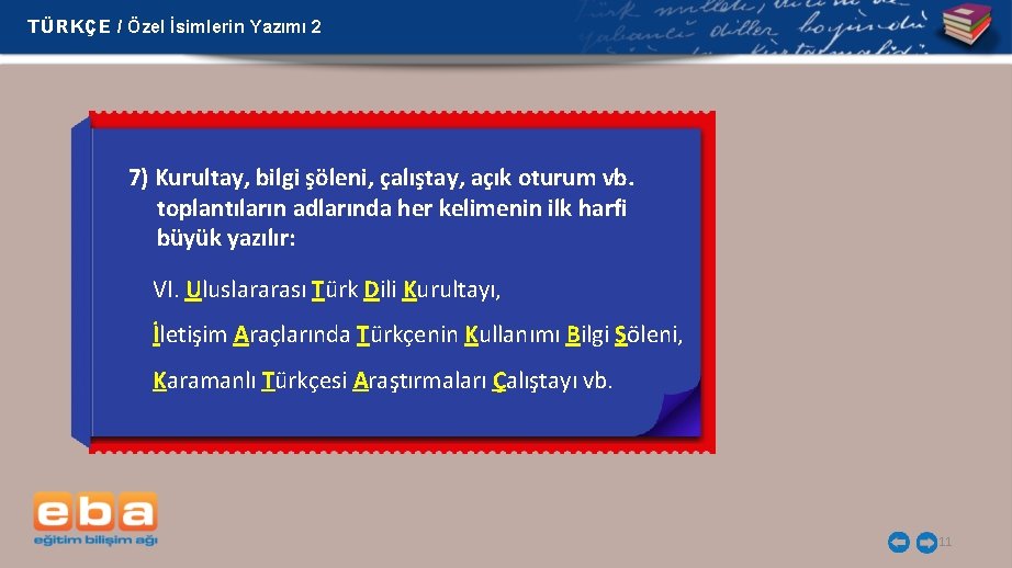 TÜRKÇE / Özel İsimlerin Yazımı 2 7) Kurultay, bilgi şöleni, çalıştay, açık oturum vb.