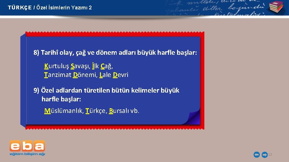 TÜRKÇE / Özel İsimlerin Yazımı 2 8) Tarihî olay, çağ ve dönem adları büyük