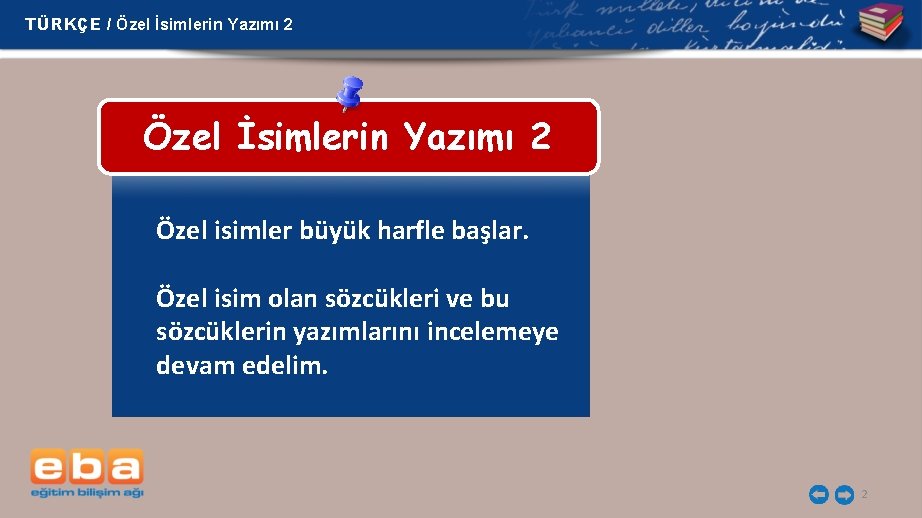 TÜRKÇE / Özel İsimlerin Yazımı 2 Özel isimler büyük harfle başlar. Özel isim olan