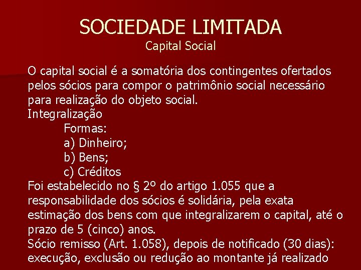 SOCIEDADE LIMITADA Capital Social O capital social é a somatória dos contingentes ofertados pelos