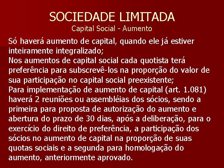 SOCIEDADE LIMITADA Capital Social - Aumento Só haverá aumento de capital, quando ele já