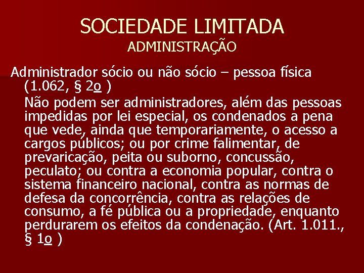 SOCIEDADE LIMITADA ADMINISTRAÇÃO Administrador sócio ou não sócio – pessoa física (1. 062, §