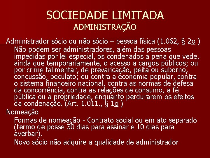 SOCIEDADE LIMITADA ADMINISTRAÇÃO Administrador sócio ou não sócio – pessoa física (1. 062, §