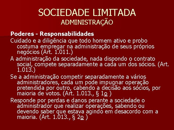 SOCIEDADE LIMITADA ADMINISTRAÇÃO Poderes - Responsabilidades Cuidado e a diligência que todo homem ativo