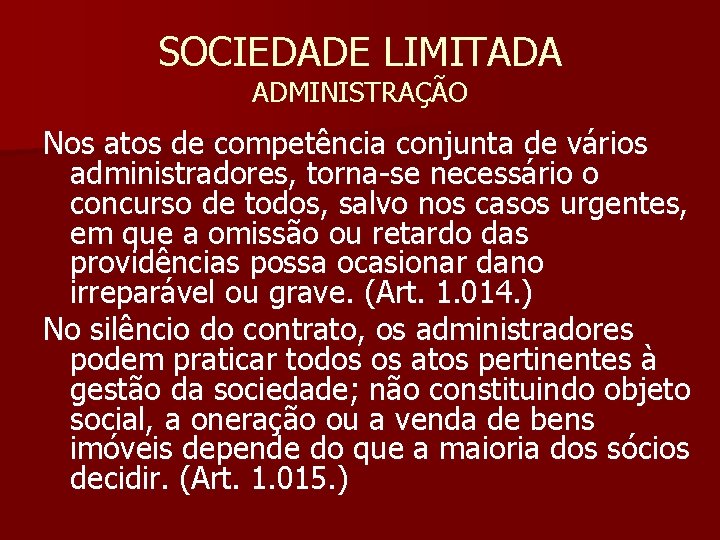 SOCIEDADE LIMITADA ADMINISTRAÇÃO Nos atos de competência conjunta de vários administradores, torna-se necessário o