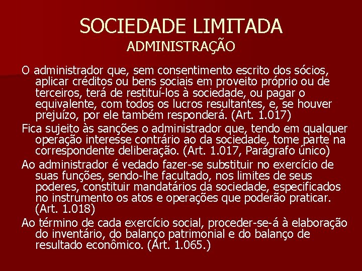 SOCIEDADE LIMITADA ADMINISTRAÇÃO O administrador que, sem consentimento escrito dos sócios, aplicar créditos ou