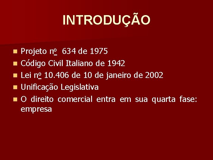 INTRODUÇÃO n n n Projeto no 634 de 1975 Código Civil Italiano de 1942