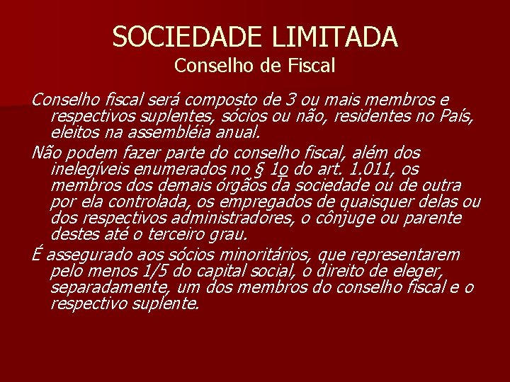 SOCIEDADE LIMITADA Conselho de Fiscal Conselho fiscal será composto de 3 ou mais membros