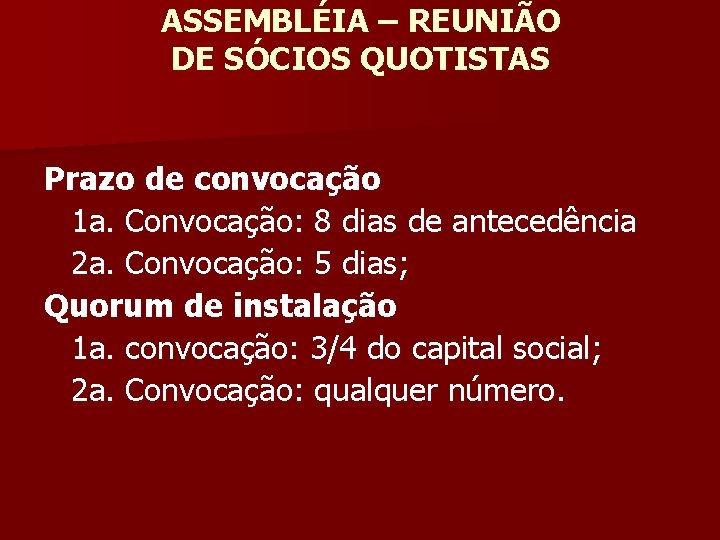 ASSEMBLÉIA – REUNIÃO DE SÓCIOS QUOTISTAS Prazo de convocação 1 a. Convocação: 8 dias