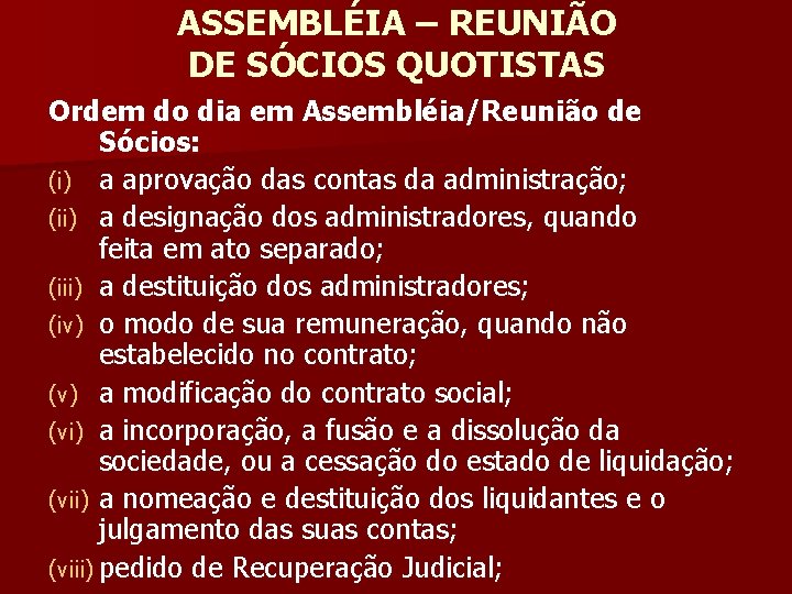 ASSEMBLÉIA – REUNIÃO DE SÓCIOS QUOTISTAS Ordem do dia em Assembléia/Reunião de Sócios: (i)