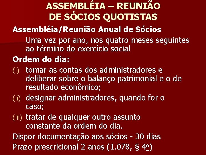 ASSEMBLÉIA – REUNIÃO DE SÓCIOS QUOTISTAS Assembléia/Reunião Anual de Sócios Uma vez por ano,