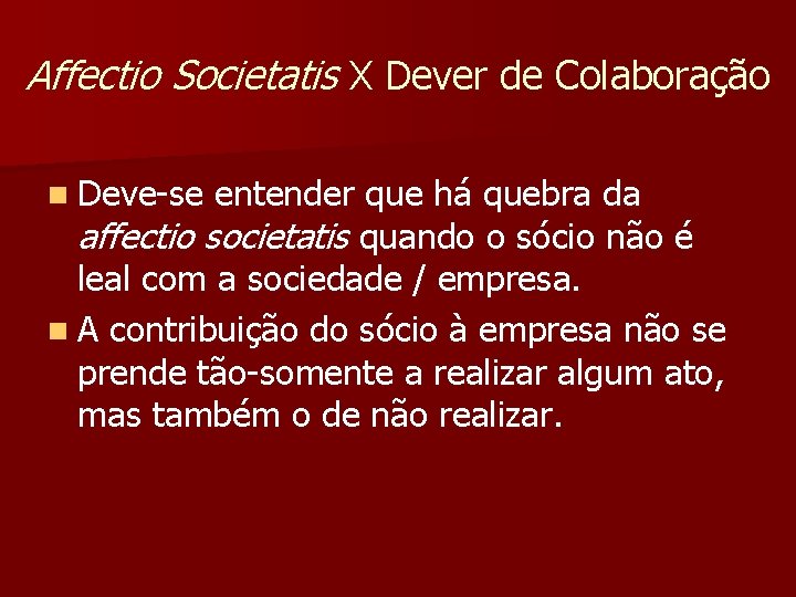 Affectio Societatis X Dever de Colaboração n Deve-se entender que há quebra da affectio