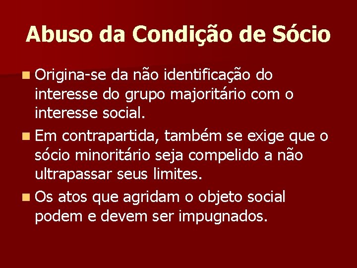 Abuso da Condição de Sócio n Origina-se da não identificação do interesse do grupo