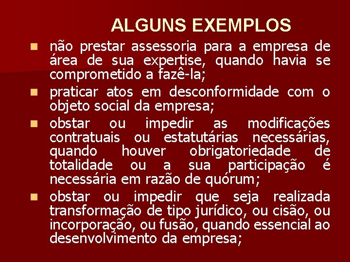 ALGUNS EXEMPLOS n n não prestar assessoria para a empresa de área de sua