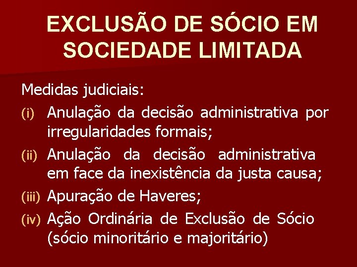 EXCLUSÃO DE SÓCIO EM SOCIEDADE LIMITADA Medidas judiciais: (i) Anulação da decisão administrativa por