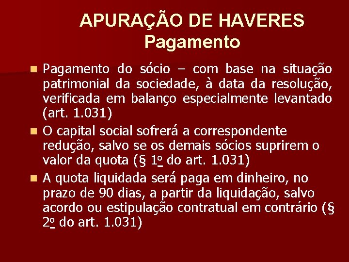 APURAÇÃO DE HAVERES Pagamento do sócio – com base na situação patrimonial da sociedade,