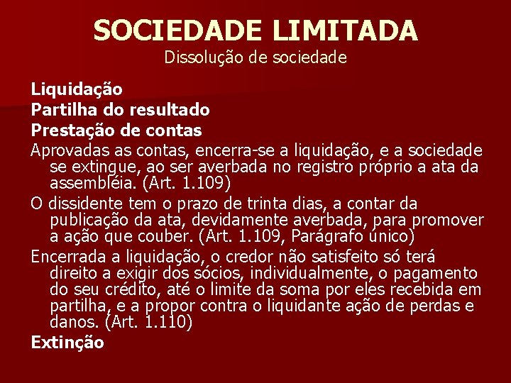 SOCIEDADE LIMITADA Dissolução de sociedade Liquidação Partilha do resultado Prestação de contas Aprovadas as