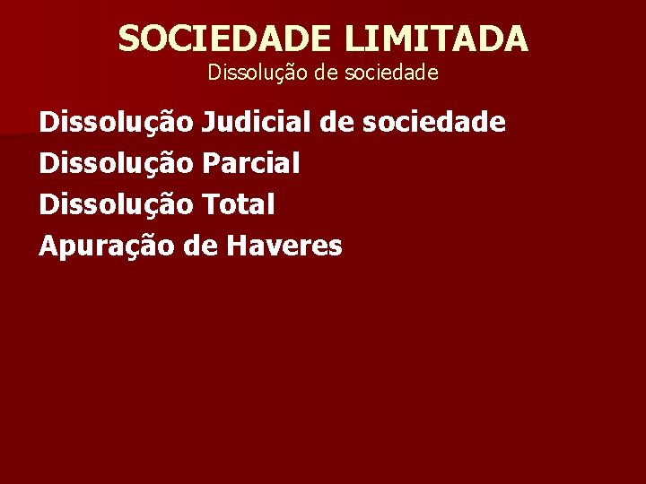 SOCIEDADE LIMITADA Dissolução de sociedade Dissolução Judicial de sociedade Dissolução Parcial Dissolução Total Apuração