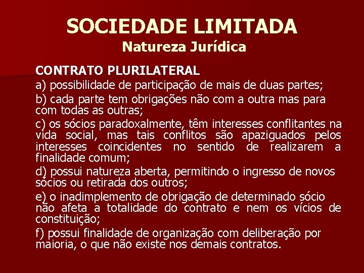 SOCIEDADE LIMITADA Natureza Jurídica CONTRATO PLURILATERAL a) possibilidade de participação de mais de duas