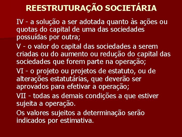 REESTRUTURAÇÃO SOCIETÁRIA IV - a solução a ser adotada quanto às ações ou quotas