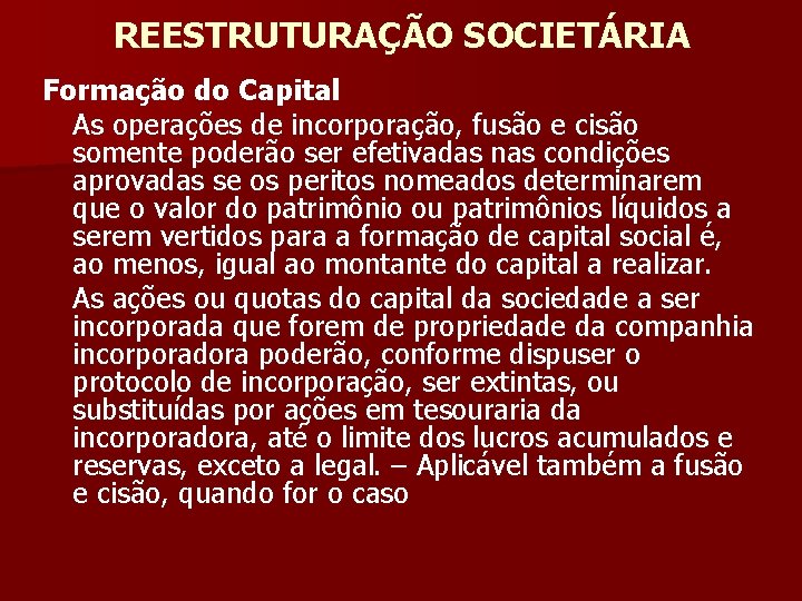 REESTRUTURAÇÃO SOCIETÁRIA Formação do Capital As operações de incorporação, fusão e cisão somente poderão