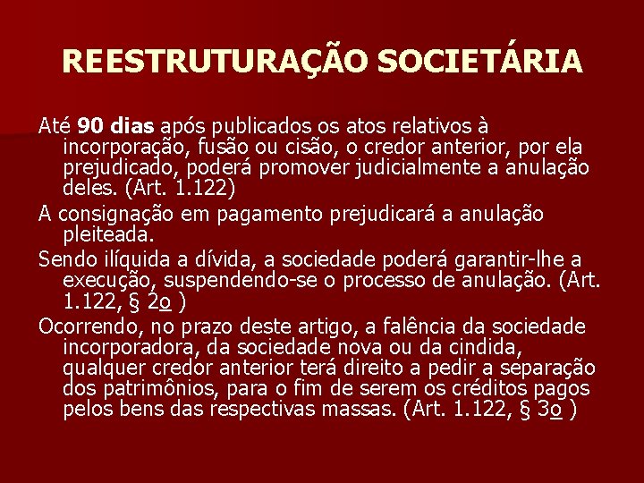 REESTRUTURAÇÃO SOCIETÁRIA Até 90 dias após publicados os atos relativos à incorporação, fusão ou