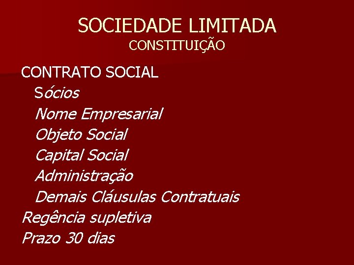 SOCIEDADE LIMITADA CONSTITUIÇÃO CONTRATO SOCIAL Sócios Nome Empresarial Objeto Social Capital Social Administração Demais