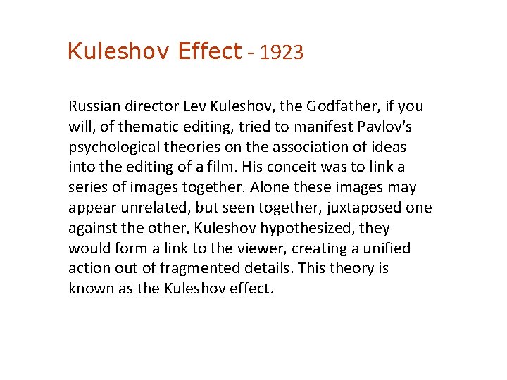 Kuleshov Effect - 1923 Russian director Lev Kuleshov, the Godfather, if you will, of