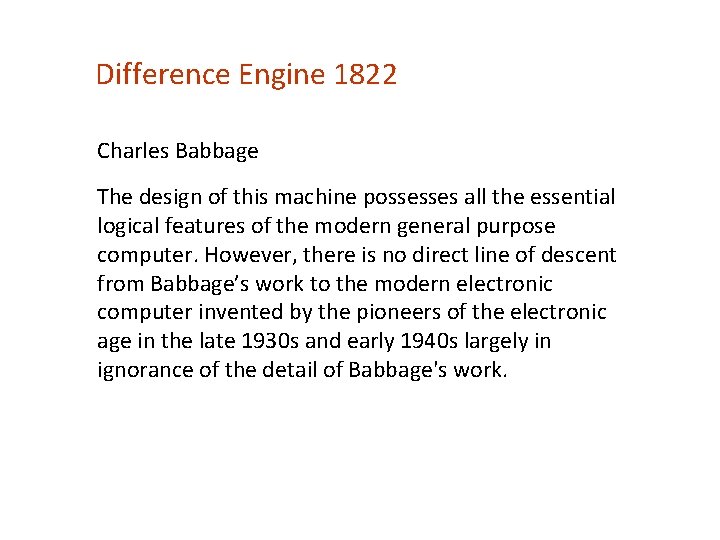 Difference Engine 1822 Charles Babbage The design of this machine possesses all the essential