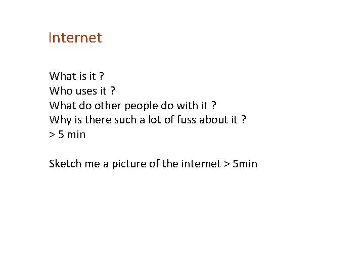 Internet What is it ? Who uses it ? What do other people do