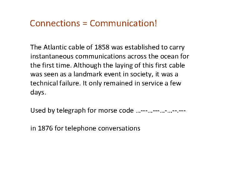 Connections = Communication! The Atlantic cable of 1858 was established to carry instantaneous communications