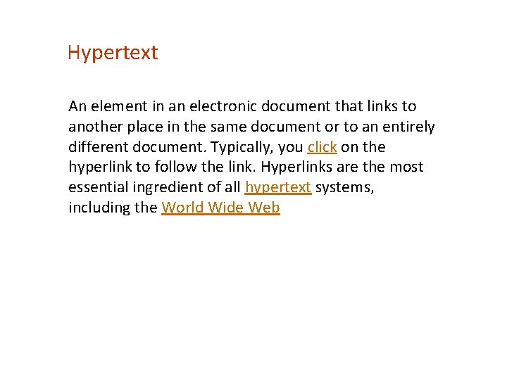 Hypertext An element in an electronic document that links to another place in the