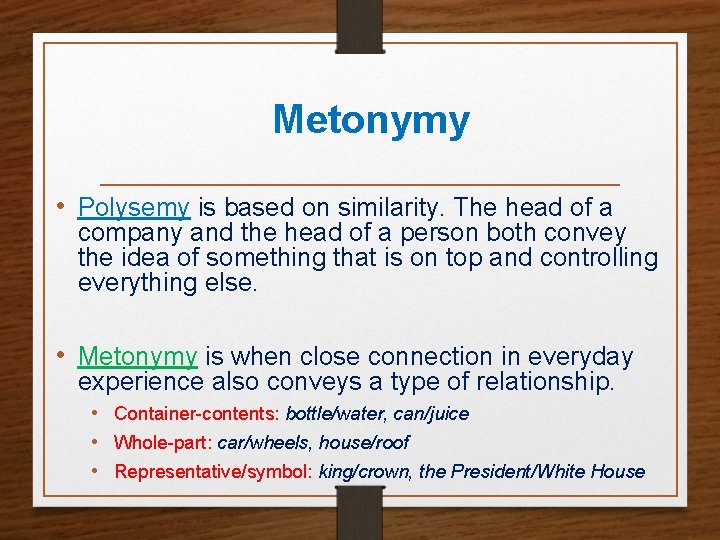 Metonymy • Polysemy is based on similarity. The head of a company and the