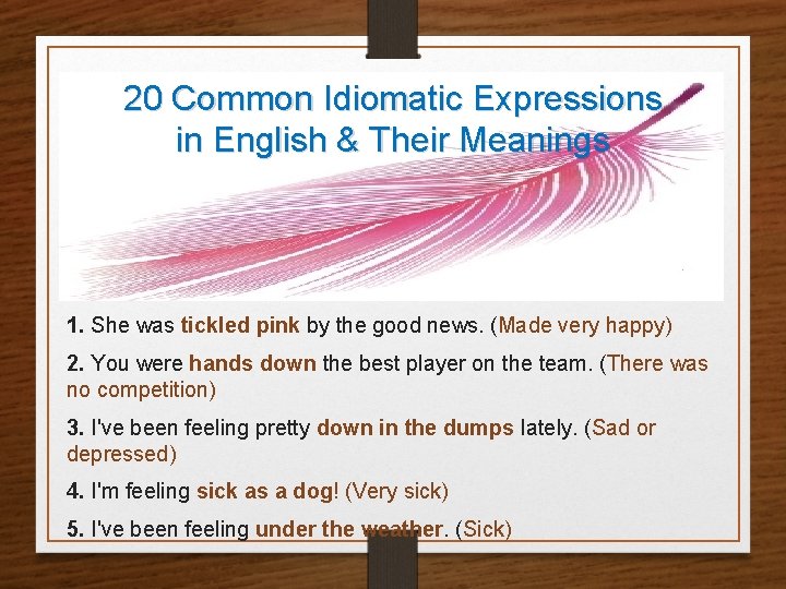 20 Common Idiomatic Expressions in English & Their Meanings 1. She was tickled pink