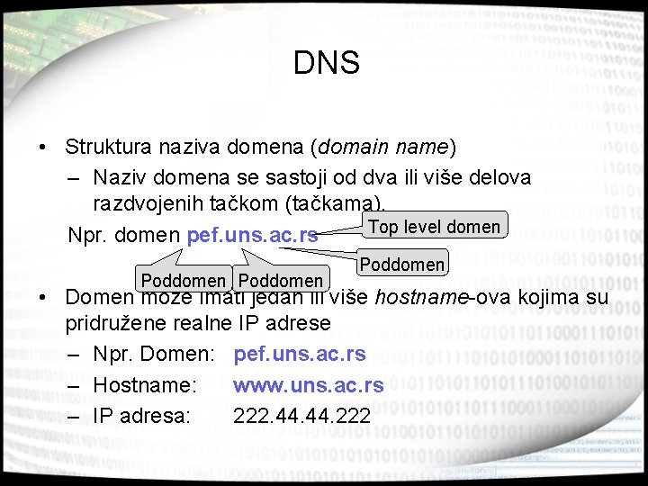 DNS • Struktura naziva domena (domain name) – Naziv domena se sastoji od dva