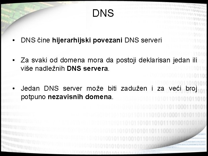 DNS • DNS čine hijerarhijski povezani DNS serveri • Za svaki od domena mora