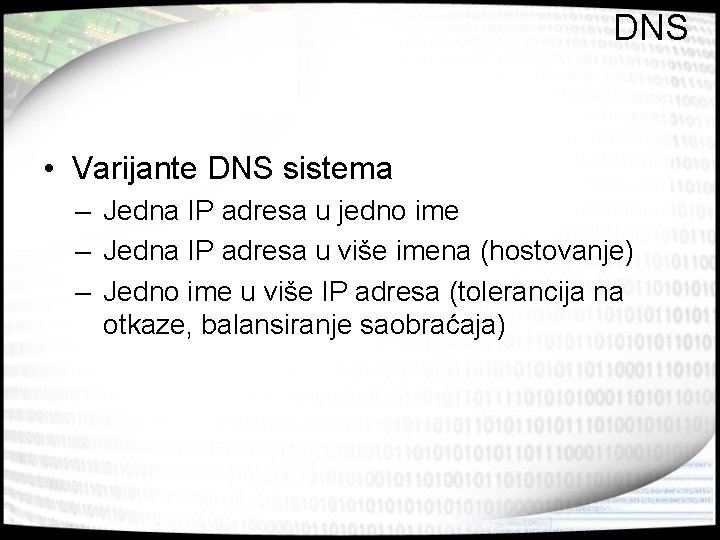 DNS • Varijante DNS sistema – Jedna IP adresa u jedno ime – Jedna