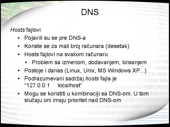 DNS Hosts fajlovi • Pojavili su se pre DNS-a • Koriste se za mali