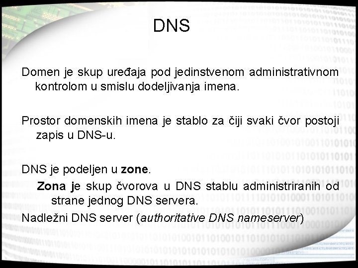 DNS Domen je skup uređaja pod jedinstvenom administrativnom kontrolom u smislu dodeljivanja imena. Prostor
